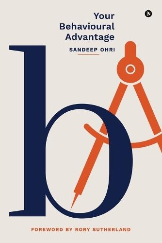 Your Behavioural Advantage: Stories, Insights & Sparks: The Business Leader's Guide to Behavioural Science