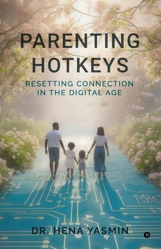 Parenting Hotkeys: Resetting connection in the Digital age