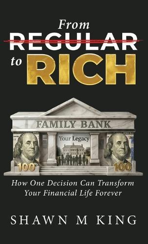 From Regular to Rich: How One Decision Can Transform Your Financial Life Forever