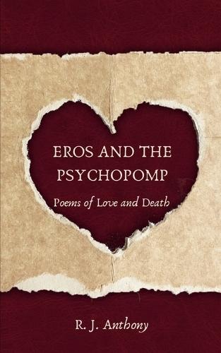 Eros and The Psychopomp Poems of Love and Death