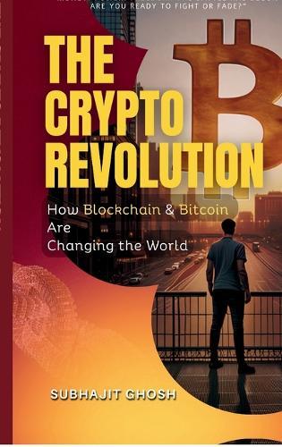 The Crypto Revolution: How Blockchain & Bitcoin Are Changing the World