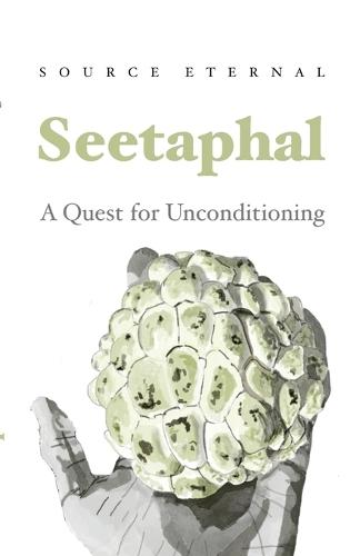 Seetaphal: A Quest for Unconditioning By Source Eternal