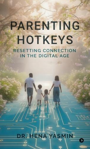 Parenting Hotkeys: Resetting connection in the Digital age