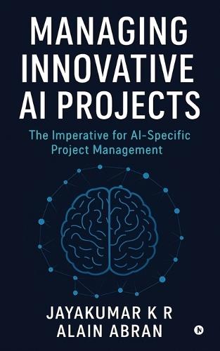 Managing Innovative AI Projects: The Imperative for AI - Specific Project Management