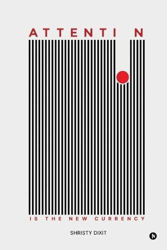 Attention is the New Currency