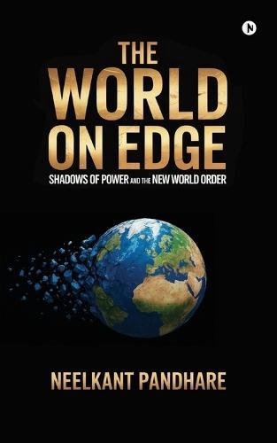 The World on Edge: Shadows of Power and the New World Order