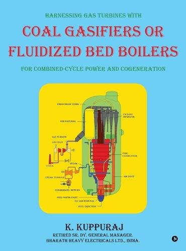 Harnessing Gas Turbines with Coal Gasifiers or Fluidized Bed Boilers for Combined-cycle Power and Cogeneration