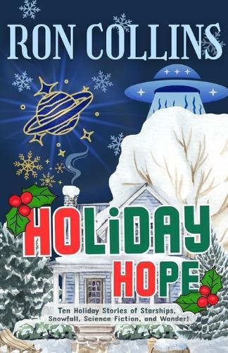 Holiday Hope: Ten Stories of Starships, Snowfall, Science Fiction, and Wonder