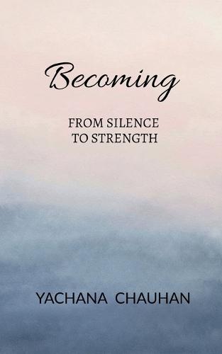 Becoming: From Silence to Strength