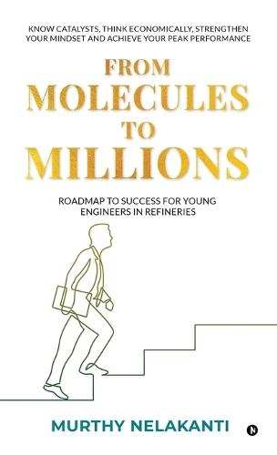 From Molecules To Millions: Roadmap to Success for Young Engineers in Refineries