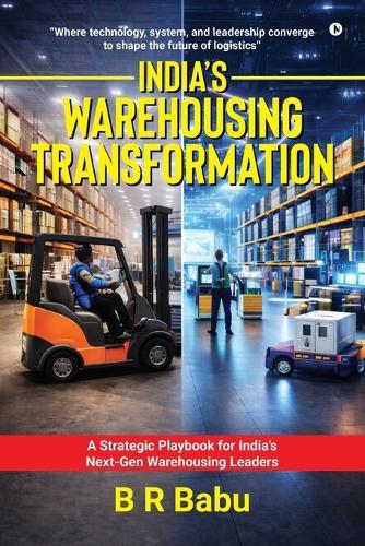 India's Warehousing Transformation: A Strategic Playbook for India's Next-Gen Warehousing Leaders