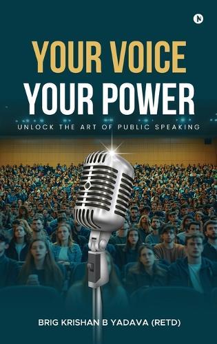 Your Voice, Your Power: Unlock the Art of Public Speaking