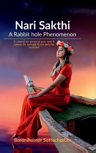 Nari Sakthi- A Rabbit hole Phenomenon: It cannot be given to you, and it cannot be earned. it can only be realized