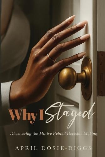 Why I Stayed: Discovering the Motive Behind Decision Making
