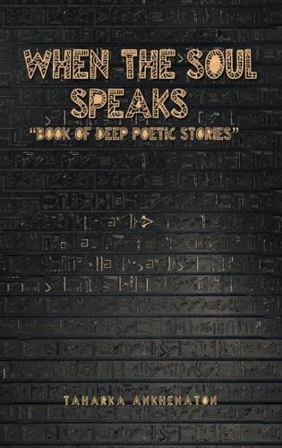 When The Soul Speaks: Book of deep poetic stories