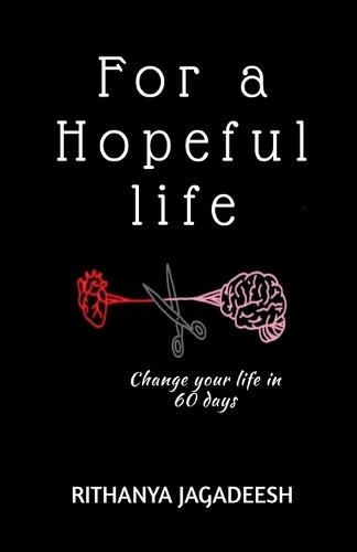 For a Hopeful Life: Change your life in 60 days