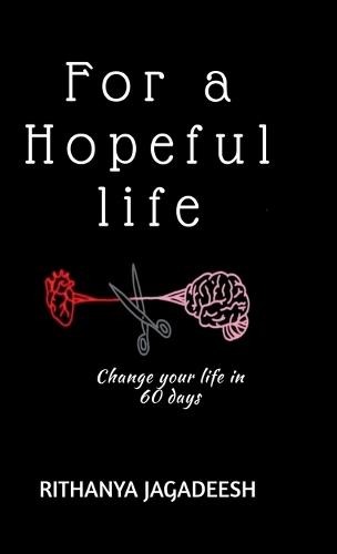 For a Hopeful Life: Change your life in 60 days