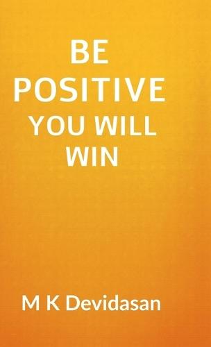 Be Positive You Will Win
