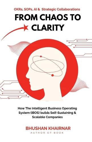From Chaos to Clarity: How The Intelligent Business Operating System (iBOS) builds Self-Sustaining & Scalable Companies