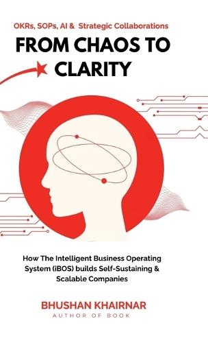 From Chaos to Clarity: How The Intelligent Business Operating System (iBOS) builds Self-Sustaining & Scalable Companies
