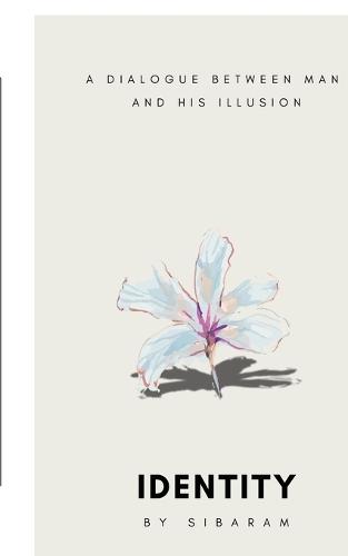 Identity: A dialogue between man and his illusion