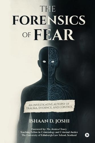 The Forensics of Fear: An Investigative Autopsy of Trauma, Evidence, and Control