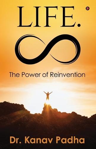 Life.Infinity: The Power of Reinvention