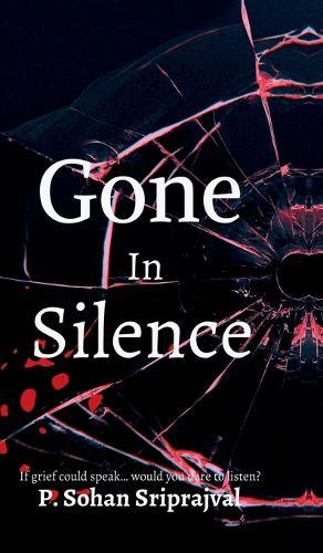 Gone In Silence: If would grief could talk..would you dare to listen?