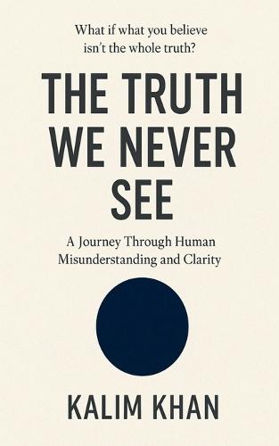 The truth we never see: human perception, emotional misunderstanding,