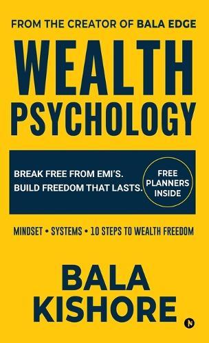 Wealth Psychology: Break Free From EMI's. Build Freedom That Lasts