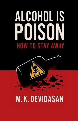 Alcohol Is Poison: How to Stay Away
