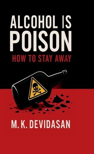 Alcohol Is Poison: How to Stay Away