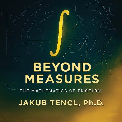 Beyond Measures: The Mathematics of Emotion