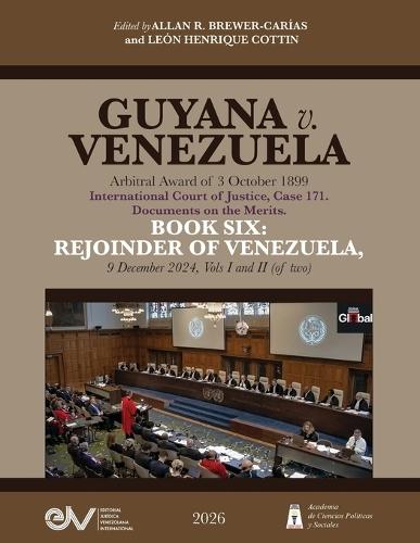 GUYANA v. VENEZUELA. Arbitral Award of 3 October 1899. International Court of Justice, Case 171. Documents on the Merits. BOOK SIX: REJOINDER OF VENEZUELA, 11 August 2025, Vols I and II (of two).