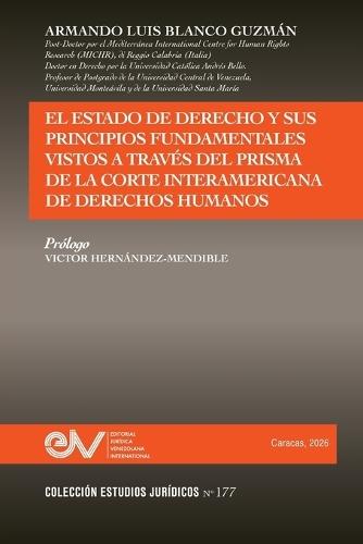 El Estado de Derecho Y Sus Principios Fundamentales Vistos a Través del Prisma de la Corte Interamericana de Derechos Humanos