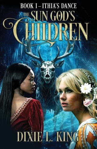 Ithia's Dance: The Sun God's Children Book I