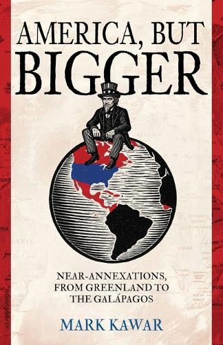 America, but Bigger: Near-Annexations, from Greenland to the Galapagos