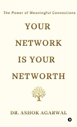 Your Network is Your Networth: The Power of Meaningful Connections