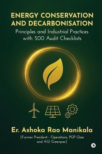 Energy Conservation and Decarbonisation: Principles and Industrial Practices with 500 Audit Checklists