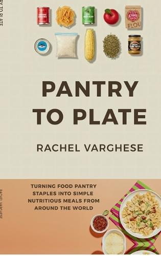 Pantry To Plate: Simple, Nutritious Meals from Around the World