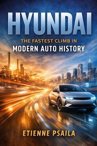Hyundai: The Fastest Climb in Modern Auto History