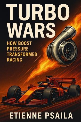 Turbo Wars: How Boost Pressure Transformed Racing
