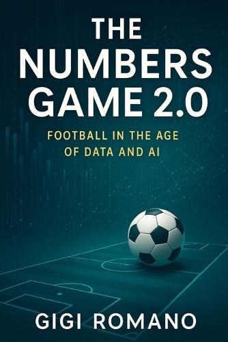 The Numbers Game 2.0: Football in the Age of Data and AI