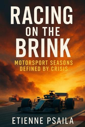 Racing on the Brink: Motorsport Seasons Defined by Crisis