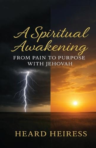 A Spiritual Awakening, From Pain to Purpose with Jehovah