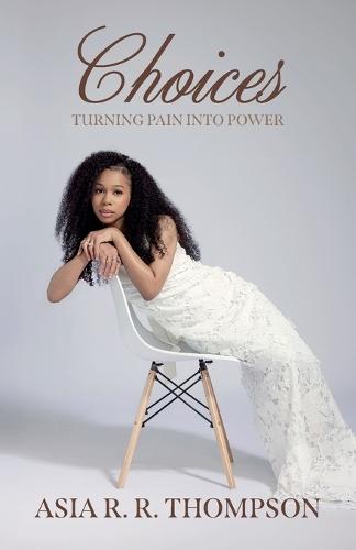 Choices, Turning Pain Into Power