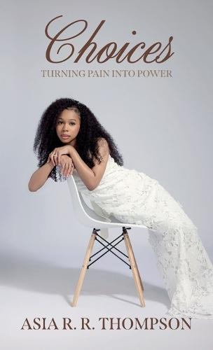 Choices, Turning Pain Into Power