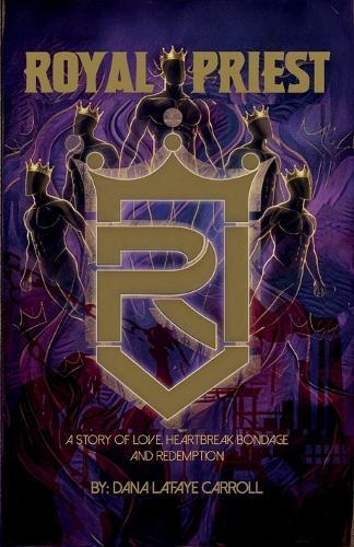 Royal Priest, A story of love, heartbreak bondage and redemption