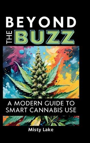 Beyond the Buzz, A Modern Guide to Smart Cannabis Use