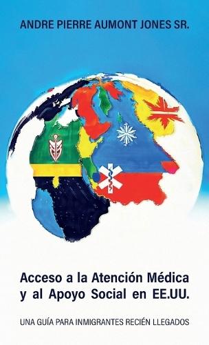 Acceso a la Atención Médica y al Apoyo Social en EE.UU., Una Guía Para Inmigrantes Recién Llegados